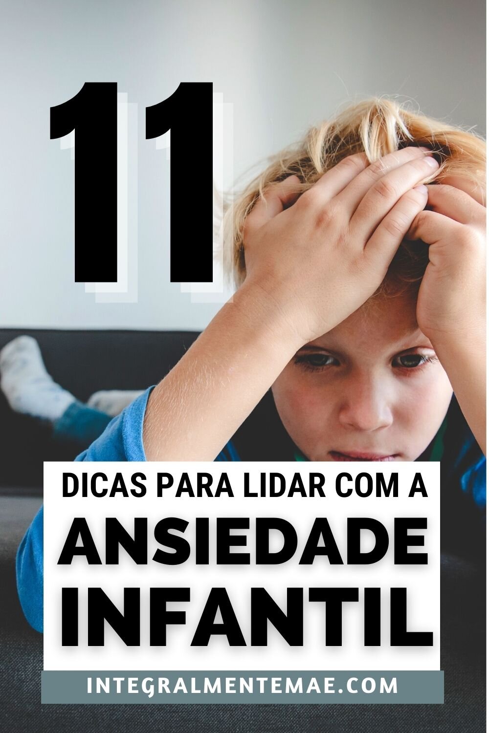 11 DICAS DE COMO TRATAR ANSIEDADE INFANTIL!